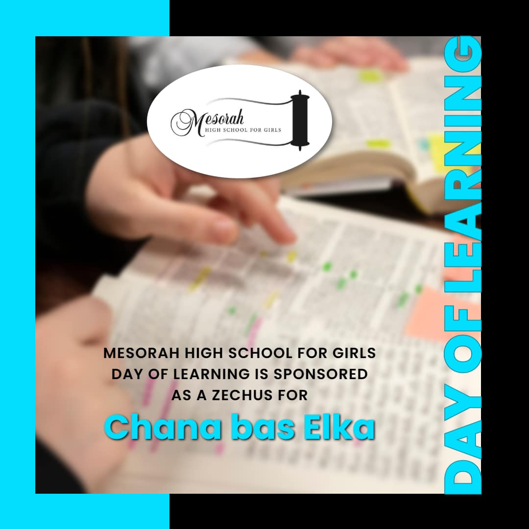 Mesorah High School for Girls Day of Learning Is Sponsored as a Zechus for Chana bas Elka