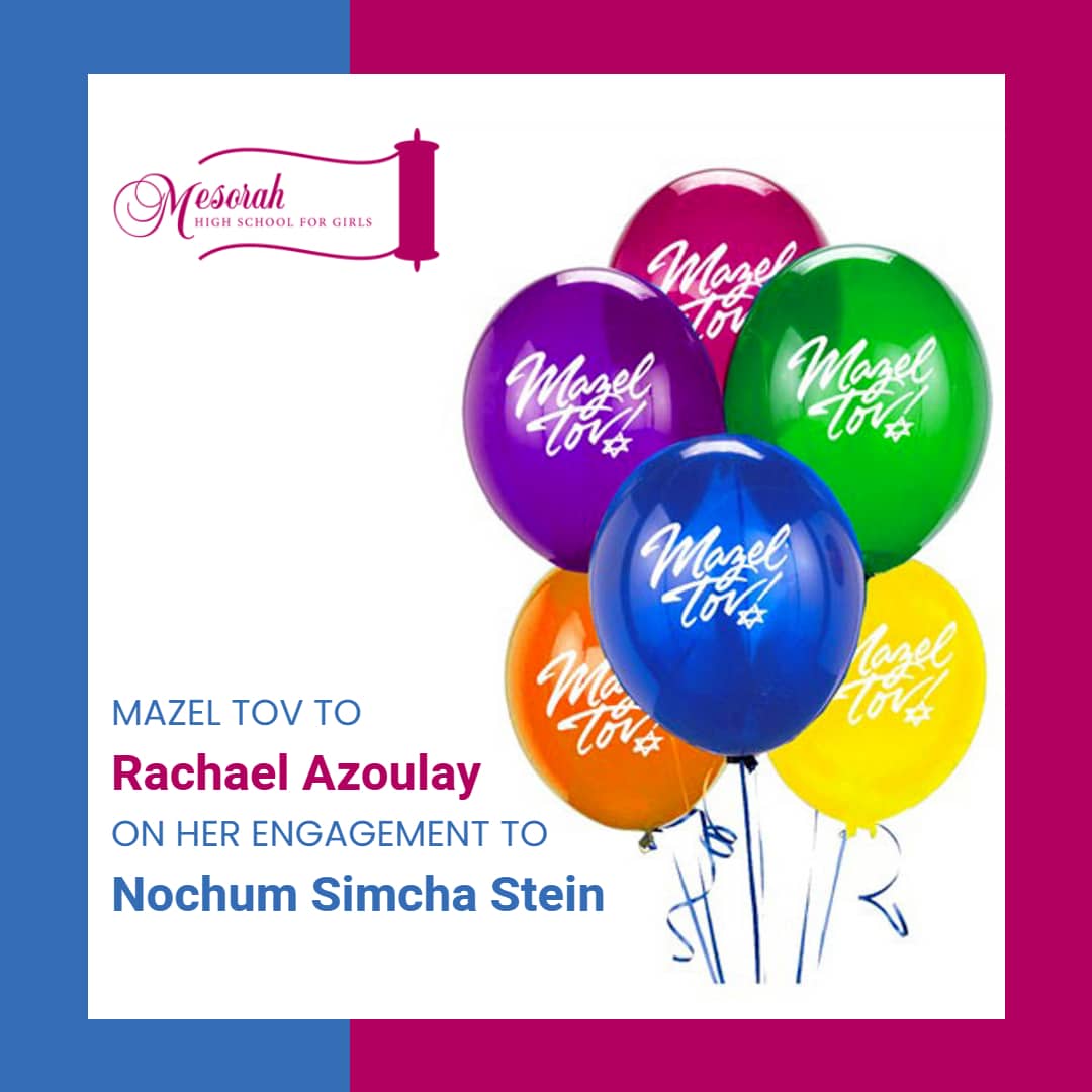 Mazel Tov to Rachael Azoulay (class of 2021) on her engagement to Nochum Simcha Stein.